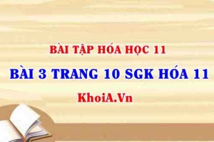 Bài 3 trang 10 SGK Hóa 11: Nội dung về Axit, Bazơ, Muối